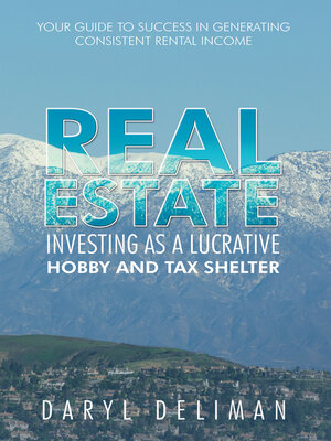 cover image of Real Estate Investing as a Lucrative Hobby and Tax Shelter